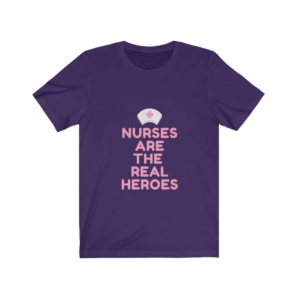 Nurses are the Real Heroes Tshirt