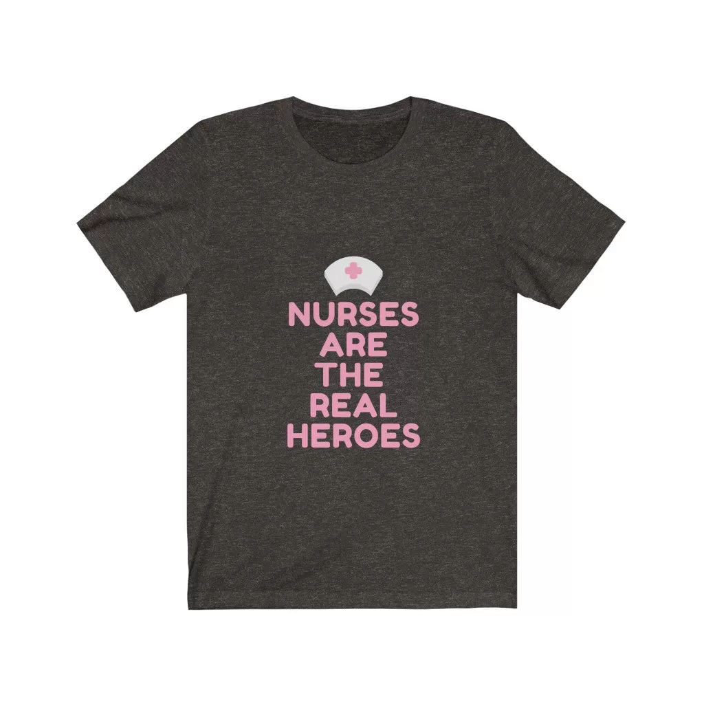 Nurses are the Real Heroes Tshirt