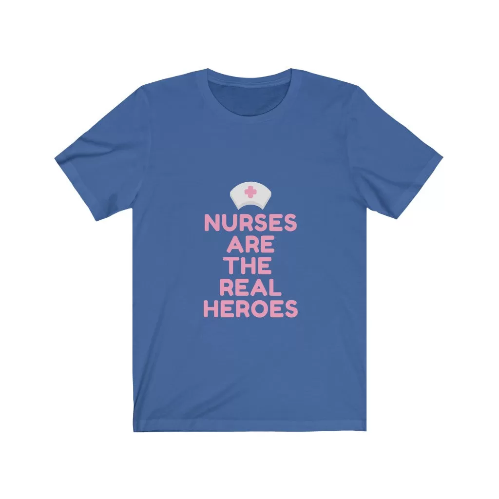 Nurses are the Real Heroes Tshirt